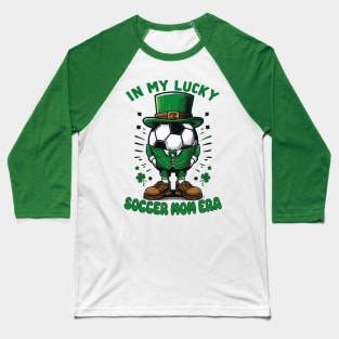 In My Lucky Soccer Mom Era St. Patrick's Day Football Funny Baseball T-Shirt